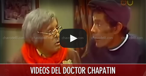 Doctor Chapatin: Videos de los Capitulos